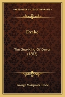 Drake: The Sea-King of Devon 0548847371 Book Cover