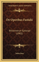 De Operibus Fastidii: Britannorum Episcopi (1902) 1273452224 Book Cover
