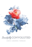 Beautifully Convoluted 1098004167 Book Cover