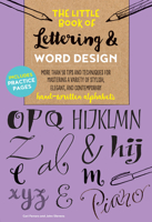 The Little Book of Lettering & Word Design: More than 50 tips and techniques for mastering a variety of stylish, elegant, and contemporary hand-written alphabets 1633224716 Book Cover