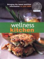 The Wellness Kitchen: Bringing the Latest Nutrition Information to Your Table 092966180X Book Cover