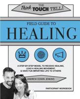 The Field Guide to Healing / Participant Workbook 1546335099 Book Cover