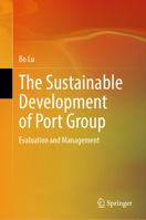 The Sustainable Development of Port Group: Evaluation and Management 9819723779 Book Cover