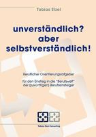 unverständlich? aber selbstverständlich!: Der Berufseinstieg - für Azubis und junge Berufseinsteiger 3833446587 Book Cover