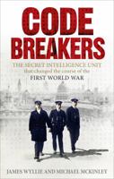 Codebreakers: The true story of the secret intelligence team that changed the course of the First World War B01NB0QQG3 Book Cover