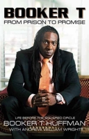 Booker T: From Prison to Promise: Life Before the Squared Circle 1605424684 Book Cover