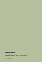 Alan Cooper: The Father of Visual Basic - Unauthorized 177969931X Book Cover