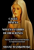 CALLE DINFNA NOVENA Y LIBRO DE ORACIONES: Patrona de la Enfermedad Mental y la Angustia Emocional (Libro devocional) B0CCCSDPKC Book Cover