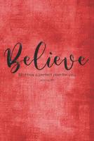 Believe. God has a perfect plan for you. Jeremiah 29.11 Red Background: Beautiful Christian Notebook. Red Background with Unique Inspirational Interior 6" x 9" 120 pages 1082464414 Book Cover