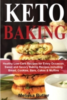Keto Baking: Healthy Low-Carb Recipes for Every Occasion. Sweet and Savory Baking Recipes including Bread, Cookies, Bars, Cakes & Muffins 1801727619 Book Cover
