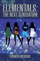 Elementals: The Next Generation 1491803304 Book Cover