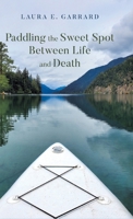 Paddling the Sweet Spot Between Life and Death B0GWLZSLQ6 Book Cover