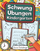 Schwung�bungen Kindergarten: �bungsheft Mit Schwung�bungen Zur St�rkung Der Augen-Hand-Koordination Und Feinmotorik F�r Kinder Ab 3, 4 Und 5 Jahren! 1702747883 Book Cover
