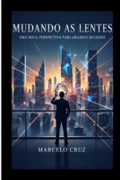 Mudando as Lentes: Uma nova expectativa para grandes decições (Portuguese Edition) B0G6RZW688 Book Cover