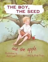 The Boy, the Seed, and the Apple 1533121931 Book Cover