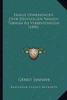 Eenige Opmerkingen Over Degevolgen Vanden Termijn Bij Verbintenissen (1890) 1167433564 Book Cover