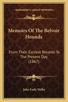 Memoirs of the Belvoir Hounds: From Their Earliest Records to the Present Day (Classic Reprint) 1104883783 Book Cover