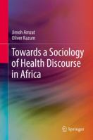 Towards a Sociology of Health Discourse in Africa 3319616714 Book Cover