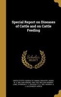 Special report on diseases of cattle and on cattle feeding 1144037786 Book Cover