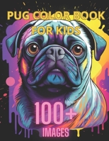 Pug coloring book for kids: 100+ Images B0CH22Q8RD Book Cover