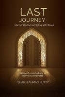 Last Journey: Islamic Wisdom on Dying with Grace With a Complete Guide to Islamic Funeral Rites 106915590X Book Cover