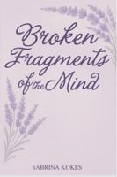 Broken Fragments of the Mind 1968437614 Book Cover