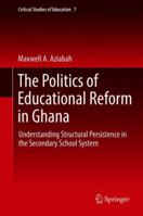 The Politics of Educational Reform in Ghana: Understanding Structural Persistence in the Secondary School System 331993760X Book Cover