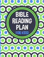 Bible Reading Plan for Kids!: 365 Daily Scripture Readings, One Year Bible Reading Log for Christian Children, Old & New Testament, Survey of the Bible for Boys or Girls 1674208987 Book Cover