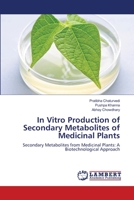 In Vitro Production of Secondary Metabolites of Medicinal Plants: Secondary Metabolites from Medicinal Plants: A Biotechnological Approach 3659120324 Book Cover