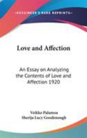 Love and Affection: An Essay on Analyzing the Contents of Love and Affection 1920 1162738049 Book Cover