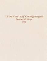 Do the Write Thing Challenge Program - Book of Writings 2015 1514675226 Book Cover