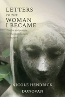 Letters to the Woman I Became : Poems and Prayers for the Journey Back to Yourself 1961864649 Book Cover