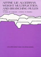 Affine Lie Algebras, Weight Multiplicities, and Branching Rules (2 Volume Set) 0520067681 Book Cover