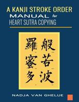 A Kanji Stroke Order Manual for Heart Sutra Copying 1723806951 Book Cover