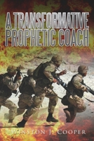 A Transformative Prophetic Coach 1692175653 Book Cover