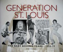 Generation St. Louis: The Baby Boomer Years 1955-79 097960544X Book Cover