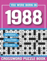 You Were Born In 1988 Crossword Puzzle Book: Crossword Puzzle Book for Adults and all Puzzle Book Fans B094ZQ1HB5 Book Cover