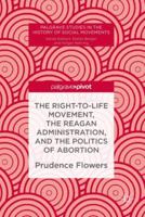 The Right-to-Life Movement, the Reagan Administration, and the Politics of Abortion 3030017060 Book Cover