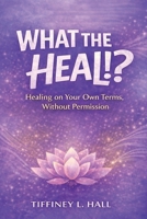 What The Heal!? B0GPSRV269 Book Cover