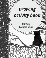 Drawing activity book: 150 easy drawing ideas B088N4XZML Book Cover