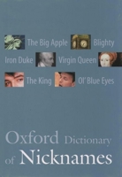 Oxford Dictionary of Nicknames (Oxford Paperback Reference) 0198605390 Book Cover