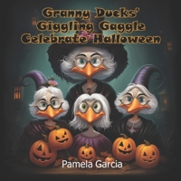 Granny Ducks’ Giggling Gaggle Celebrate Halloween B0CGKV54VT Book Cover