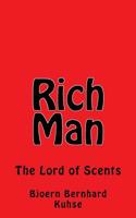 Rich Man The Lord of Scents 1539874540 Book Cover