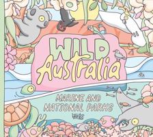 Wild Australia: Marine and National Parks 1923046616 Book Cover