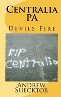 Centralia, PA: Devils Fire 1496155793 Book Cover