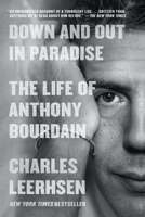 Down and Out in Paradise: The Life of Anthony Bourdain 1982140445 Book Cover