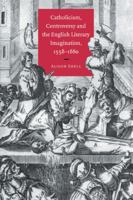 Catholicism, Controversy and the English Literary Imagination, 1558-1660 0521032148 Book Cover