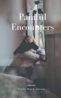 Painful Encounters B0DS6NCWRD Book Cover