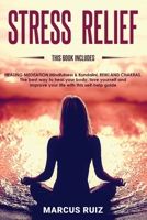 Stress Relief: This book includes HEALING MEDITATION Mindfulness & Kundalini, REIKI AND CHAKRAS The best way to heal your body, love yourself and ... self-help guide B086Y3SD9P Book Cover