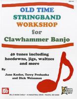 Old Time Stringband Workshop for Clawhammer Banjo: 40 Tunes Including Hoedowns, Jigs, Waltzes and More 0786683171 Book Cover